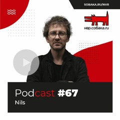 Nils - Nvr.Sobaka.ru Podcast 067