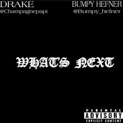 WHATS NEXT - DRAKE FEATURING BUMPY HEFNER