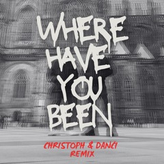 Where Have You Been (Christoph & DANČI Remix)