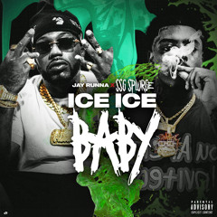 Ice Ice Baby - Jay Runna x Ssg Splurge