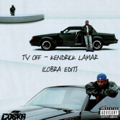 TV OFF - Kendrick Lamar (COBRA EDIT)