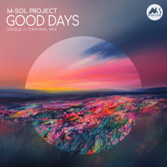 M-Sol Project - Good Days (Original mix) [M-Sol CHILL]