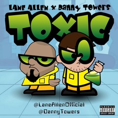 Toxic Ft. Danny Towers