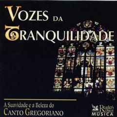 Vozes da Tranquilidade - Cantos Gregorianos