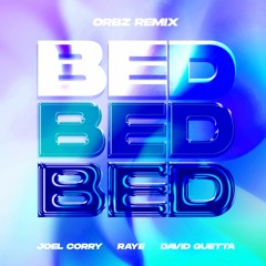 David Guetta & Joel Corry - Bed (feat. RAYE) (ORBZ Remix) [FREE DOWNLOAD]