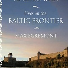( nDO ) The Glass Wall: Lives on the Baltic Frontier by  Max Egremont ( 7qZKC )