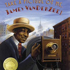 [Download] PDF 💖 Take a Picture of Me, James Van Der Zee! by  Andrea J. Loney &  Kei