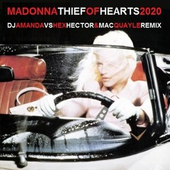 MADONNA - THIEF OF HEARTS 2020 (DJ AMANDA VS HEX HECTOR MASHUPS REMIX)