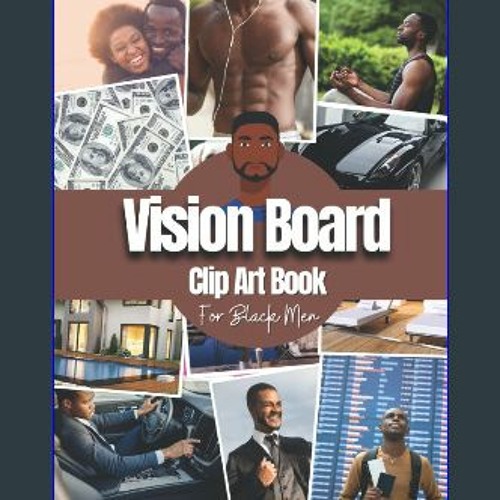 Stream Read$$ 📖 Vision Board Clip Art Book For Black Men: Vision Board  Supplies for Black Men with Pictur by Taverabwear