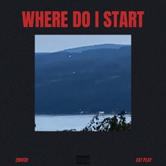 WHERE DO I START