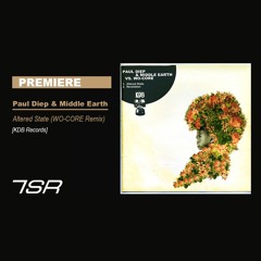 PREMIERE: Paul Diep & Middle Earth - Altered State (WO - CORE Remix) [KDB Records]