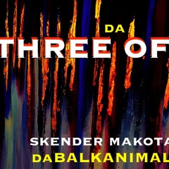 Da THREE Of Us NOW - Skender Makota daBalkanimal - V3 jacky TECH Dub 2025