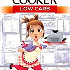 Read KINDLE PDF EBOOK EPUB Slow Cooker: Low Carb: 250 Low Carb, Healthy, Delicious, Easy Recipes: Co