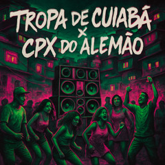 Tropa de Cuiabá X CPX do Alemão