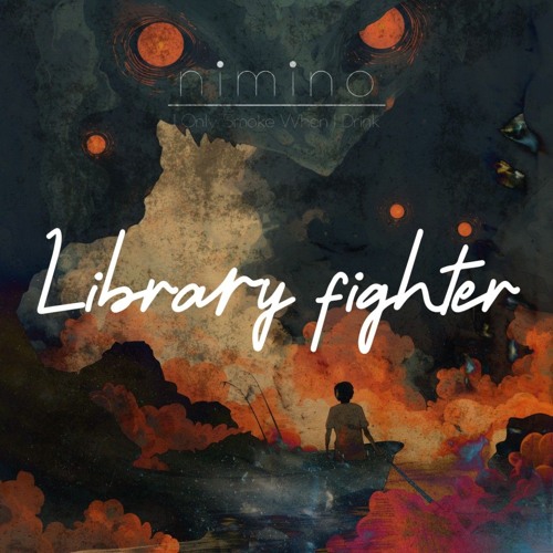 nimino - I Only Smoke When I Drink (Library Fighter Edit)