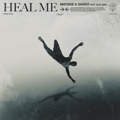 Matisse & Sadko x Alex Aris - Heal Me [STMPD]