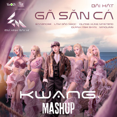 GÃ SĂN CÁ - EXSH - KWANG Mashup - FREEDOWNLOAD