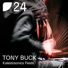Fields Podcast 024: Tony Buck «Kaleidosonics Fields»