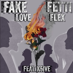 Fake Love (feat. K5ive)