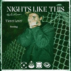 The Kid Laroi - Nights Like This (Floret Loret Bootleg)