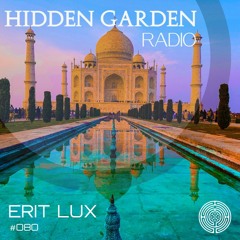 Hidden Garden Radio #080 by Erit Lux