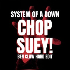 System Of A Down - Chop Suey! (BEN CLAW HARD EDIT) FREE DL