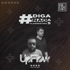 UpFlow & Re-Format | #DigaNaoAsClandestinas #21