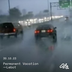 Permanent Vacation — Lebot