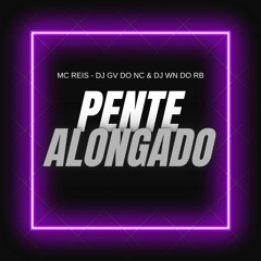 MC REIS - PENTE ALONGADO (( DJ GV DO NC & DJ WN DO RB ))