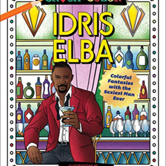 [Read] EBOOK 📂 Crush and Color: Idris Elba: Colorful Fantasies with the Sexiest Man