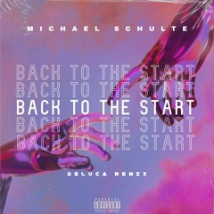 Michael Schulte - Back To The Start (DELUCA Remix)