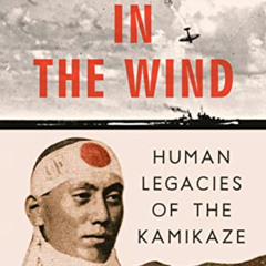 [FREE] EPUB 📤 Blossoms in the Wind: Human Legacies of the Kamikaze by  M. G. Sheftal