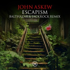 John Askew - Escapism (Balthazar & JackRock Remix) [VII]