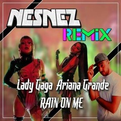 Lady Gaga Ariana Grande - RAIN ON ME (NESNEZ REMIX)[VOCAL VERSION IN THE LINK OF THE DESCRIPTION]