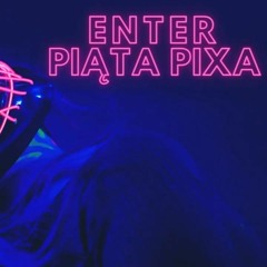 Enter - Piąta Pixa (prod. Enter) (2022)