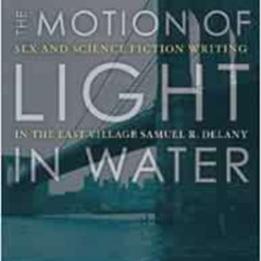 View KINDLE √ The Motion Of Light In Water: Sex And Science Fiction Writing In The Ea