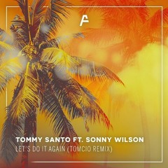 Tommy Santo Ft. Sonny Wilson - Let's Do It Again (Tomcio Remix)