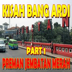 Kisah ARDI Preman Jembatan Merah Jakarta Pusat