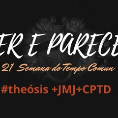 SER E PARECER / 2020.08.26  #Θέωσις +JMJ+CPTD