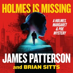 Holmes Is Missing By James Patterson and Brian Sitts Read By Brian Sitts (Audiobook Excerpt)