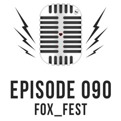 Episode 090 - FOX_FEST