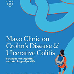 [ACCESS] PDF √ Mayo Clinic on Crohn's Disease & Ulcerative Colitis: Strategies to man