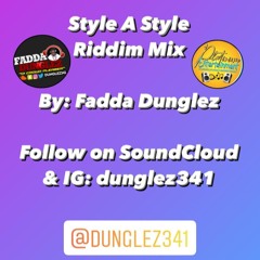 Style A Style Riddim Mix - Fadda Dunglez (29-1-21)