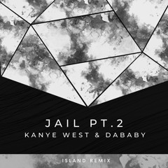 Jail pt 2 - Kanye West & DaBaby (island remix)