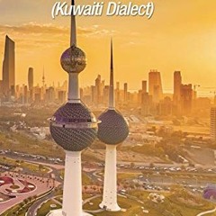 [VIEW] EBOOK 💘 Conversational Arabic Quick and Easy: Kuwaiti Dialect, Gulf Arabic, K