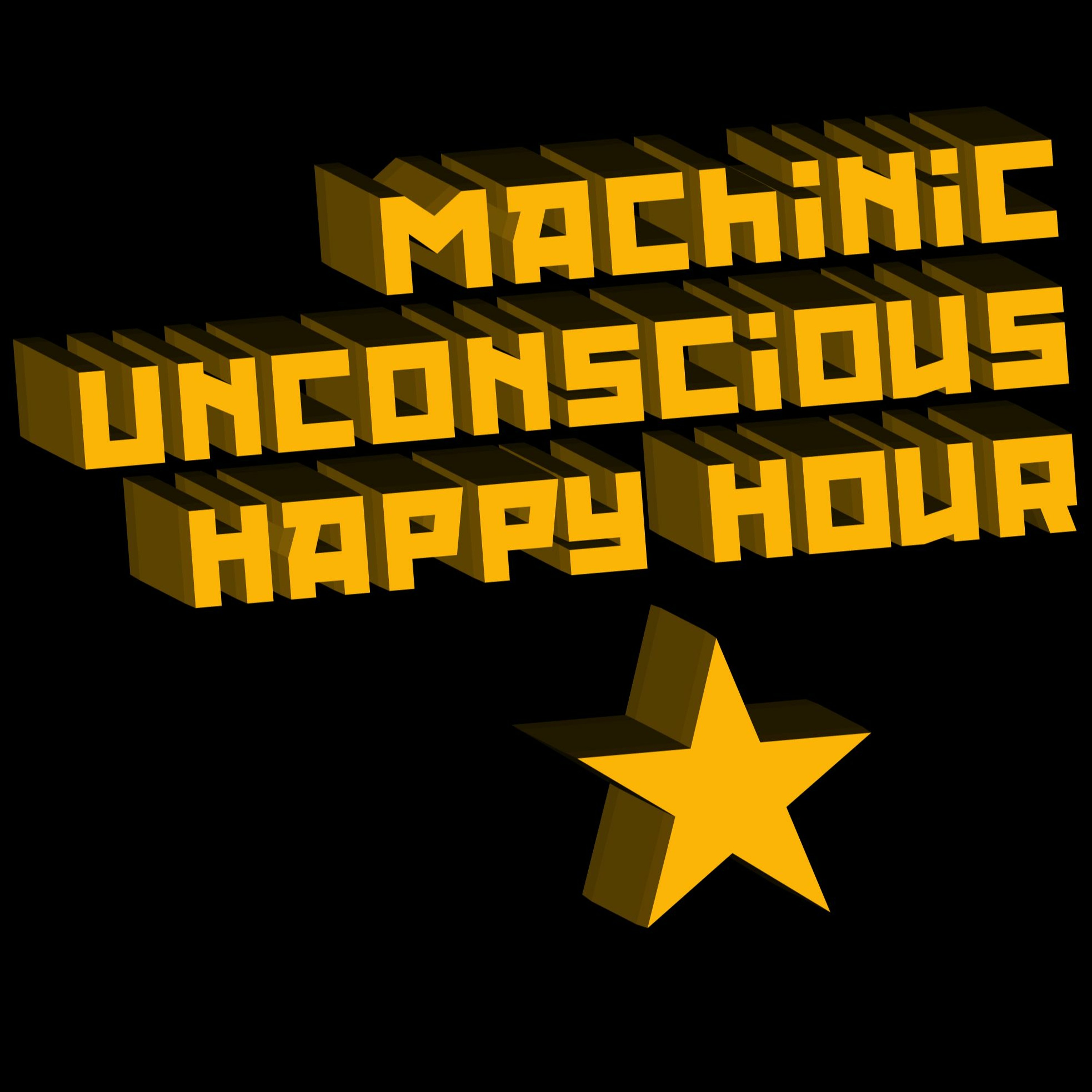 Machinic Unconscious Happy Hour