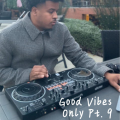Good Vibes Only Pt.9