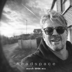 Headspace (March 2026 Mix)