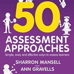 [GET] KINDLE 📧 50 Assessment Approaches: Simple, easy and effective ways to assess l