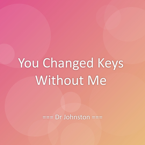 You Changed Keys Without Me